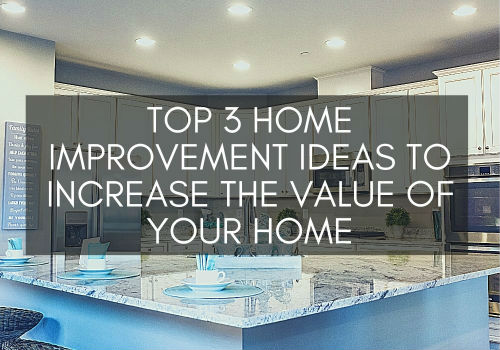 Top 3 Home Improvement Ideas to Increase the Value of Your Home in Ottawa, Ontario
